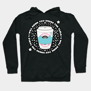 Tea - I will Drink You Under the Table Hoodie